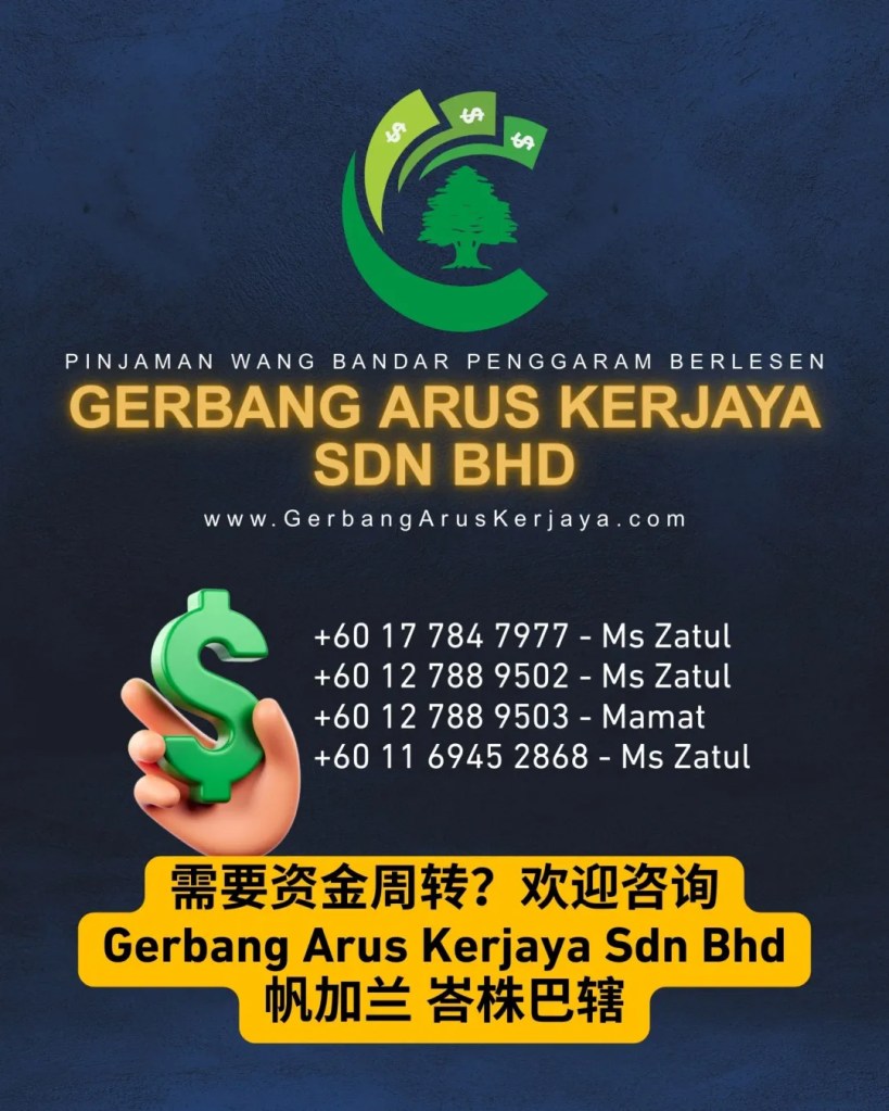 当世界变得不稳定 - 现金就是最踏实的保障 - 帆加兰峇株巴辖合法借贷服务 Gerbang Arus Kerjaya Sdn Bhd BP有执照的贷款公司 11