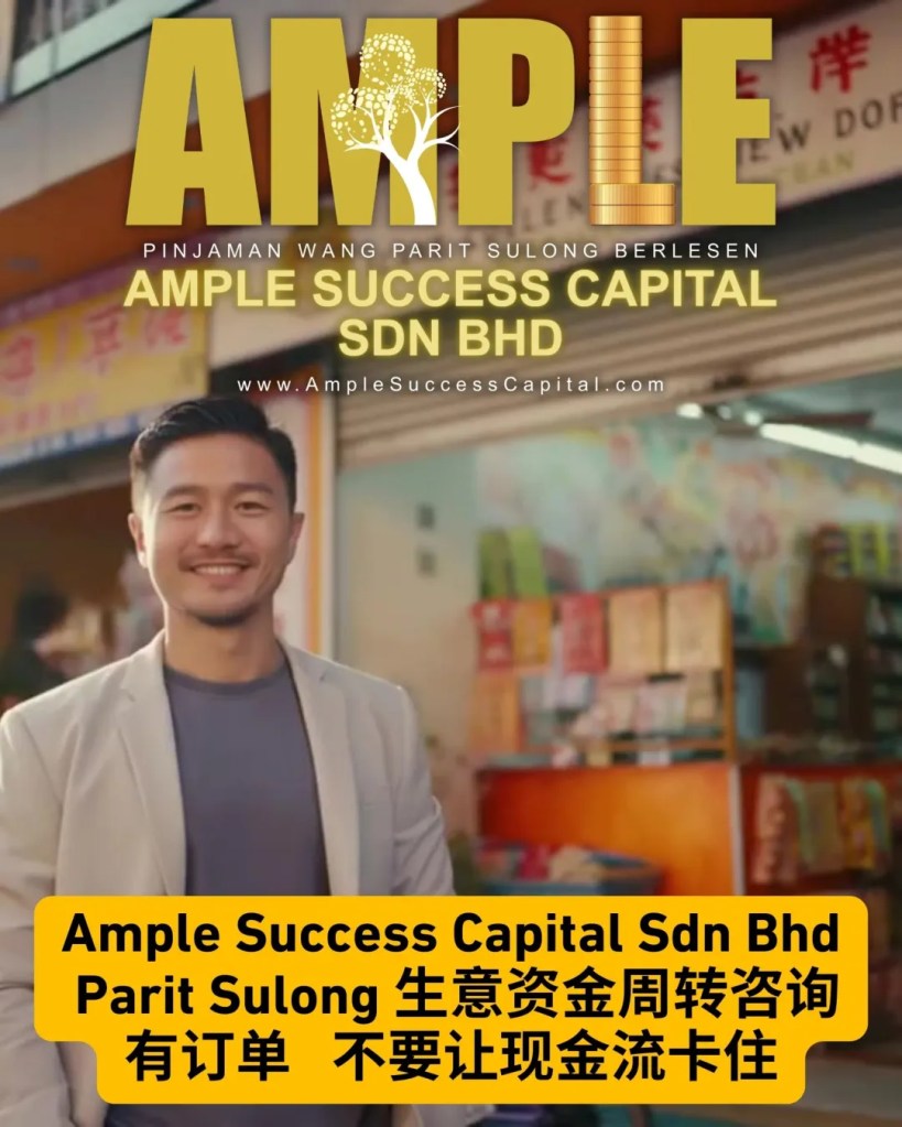 订单越来越多-但现金却卡住-很多老板都遇到过这种生意周转难题-Ample Success Capital Sdn Bhd Parit Sulong Loan 巴力士隆贷款 11