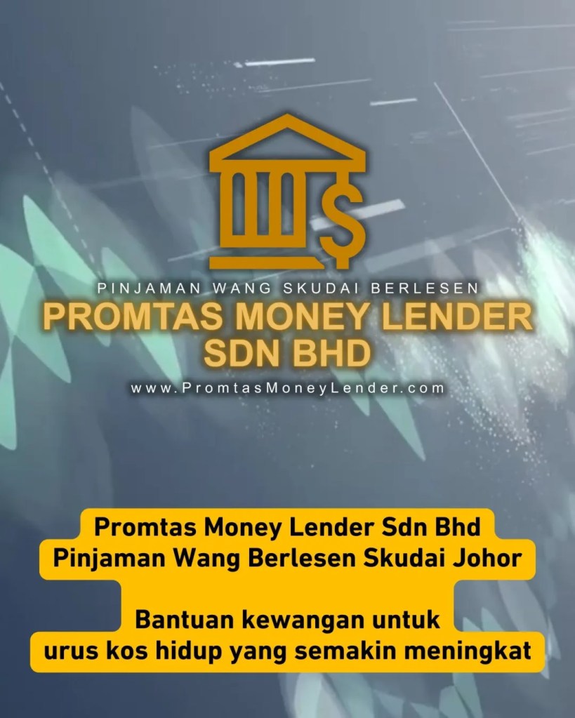 Kos Hidup Semakin Tinggi di Johor Pinjaman Wang Berlesen Skudai Boleh Jadi Jalan Penyelesaian Promtas Money Lender Sdn Bhd Kewangan Skudai 10