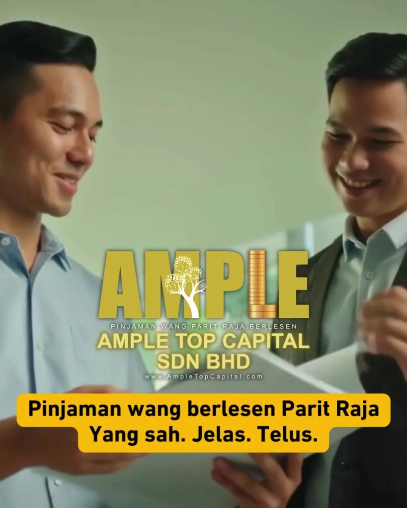 Orang Parit Raja Pun Berhak Raya Tanpa Tekanan - Pinjaman Wang Berlesen Parit Raja Ample Top Capital Sdn Bhd 06