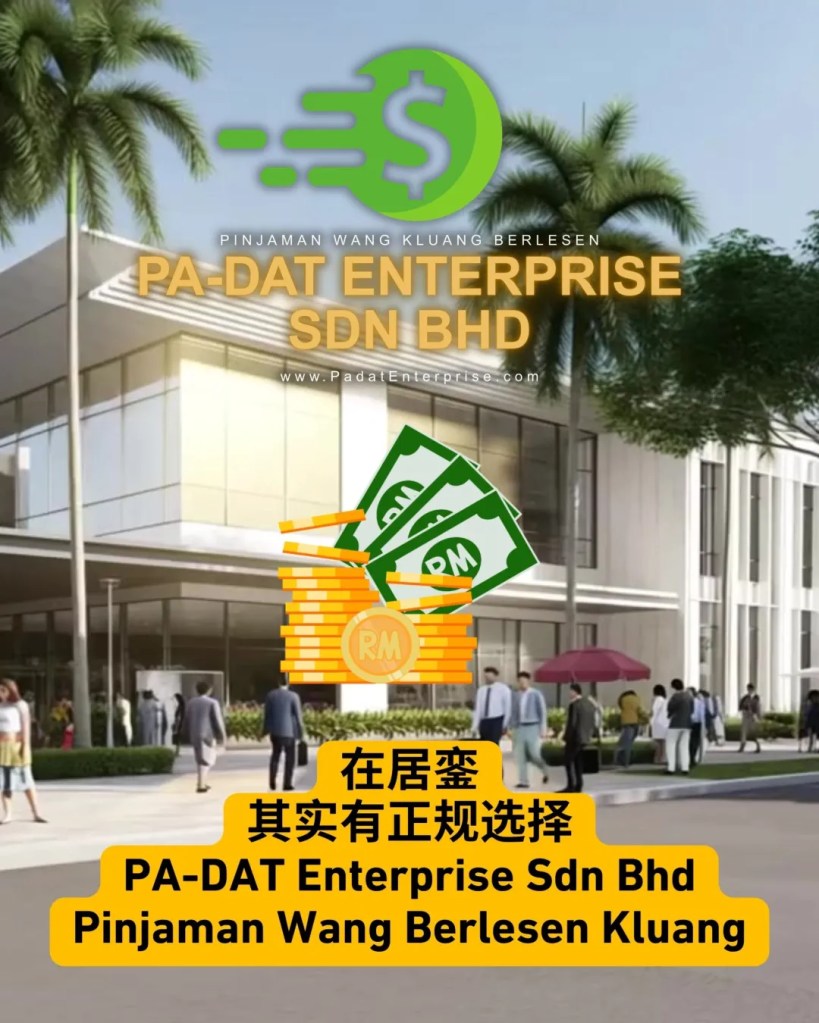 PA-DAT Enterprise Sdn Bhd 居銮装修贷款 - Pinjaman Wang Berlesen Kluang 家居升级融资方案 居銮融资贷款 A06