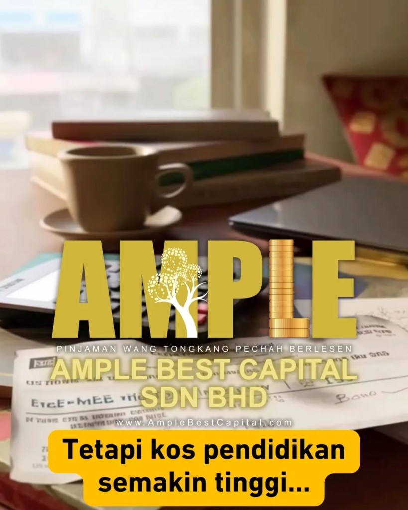 Pendidikan Anak Adalah Pelaburan Masa Depan - Jangan Biarkan Duit Jadi Halangan - Ample Best Capital Sdn Bhd Pinjaman Wang Tongkang Pechah Batu Pahat 04