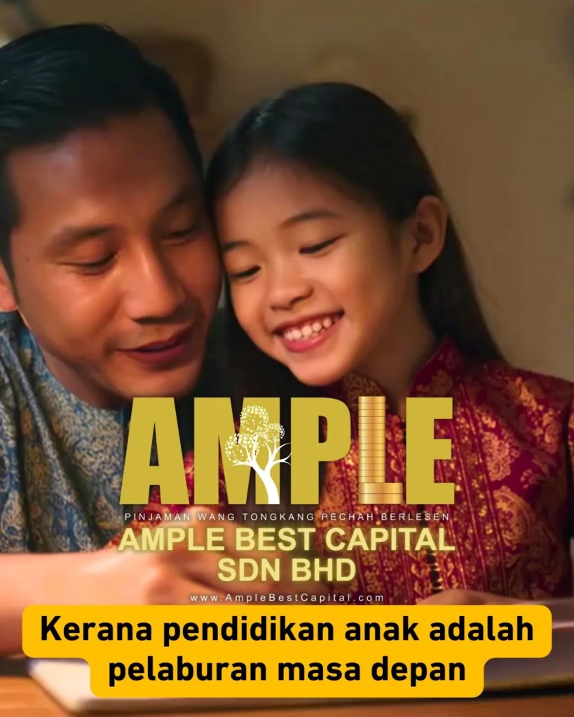 Pendidikan Anak Adalah Pelaburan Masa Depan - Jangan Biarkan Duit Jadi Halangan - Ample Best Capital Sdn Bhd Pinjaman Wang Tongkang Pechah Batu Pahat 09