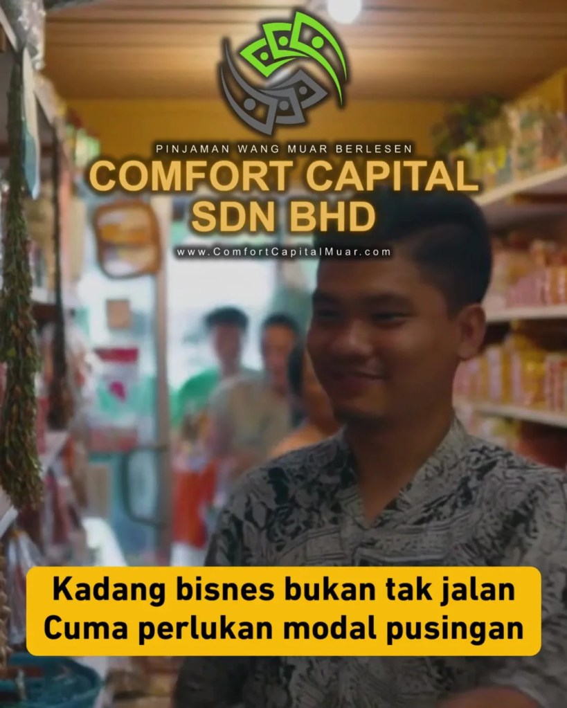 Pinjaman Modal Perniagaan Muar Johor - Penyelesaian Modal Pusingan Untuk Bisnes Kecil - Comfort Capital Sdn Bhd 07