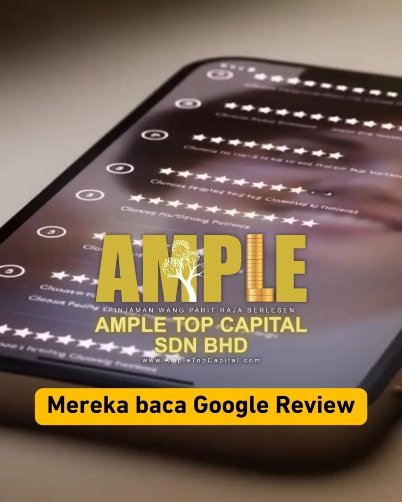 Pinjaman Wang Berlesen Parit Raja Dipercayai Ramai - Baca and Tinggalkan Google Review Anda Hari Ini - Ample Top Capital Parit Raja 03