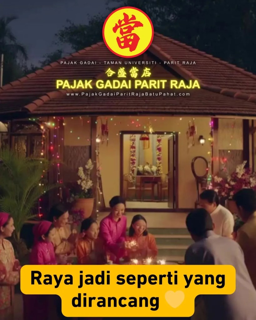 Hari Raya Datang Setahun Sekali - Jangan Biar Risau Duit Rosakkan Mood - Pajak Gadai Parit Raja Batu Pahat Johor 13
