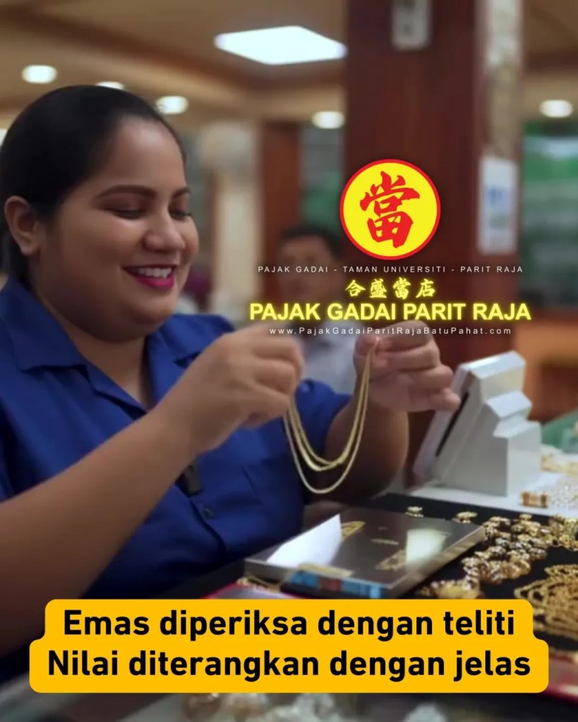 Pajak Gadai Parit Raja Batu Pahat Google Review – Pajak Gadai Taman Universiti Parit Raja Yang Dipercayai Ramai Pelanggan A05