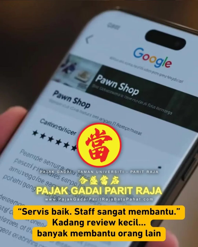 Pajak Gadai Parit Raja Batu Pahat Google Review – Pajak Gadai Taman Universiti Parit Raja Yang Dipercayai Ramai Pelanggan A08