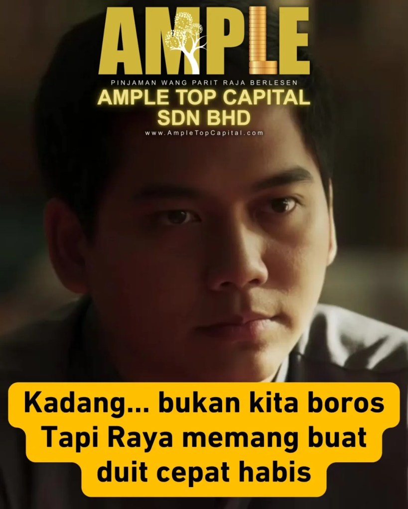 Raya Datang Duit Pergi Laju Macam Ketupat Disambar Tetamu - Ample Top Capital Pinjaman Wang Parit Raja Hari Raya 11