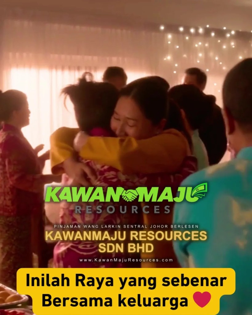 Selamat Hari Raya Aidilfitri 2026 - Kebahagiaan Bersama Keluarga Adalah Rezeki Paling Bermakna di Johor Bahru - KawanMaju Resources Pinjaman Wang Larkin Johor JB 08