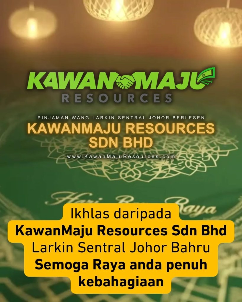 Selamat Hari Raya Aidilfitri 2026 - Kebahagiaan Bersama Keluarga Adalah Rezeki Paling Bermakna di Johor Bahru - KawanMaju Resources Pinjaman Wang Larkin Johor JB 11