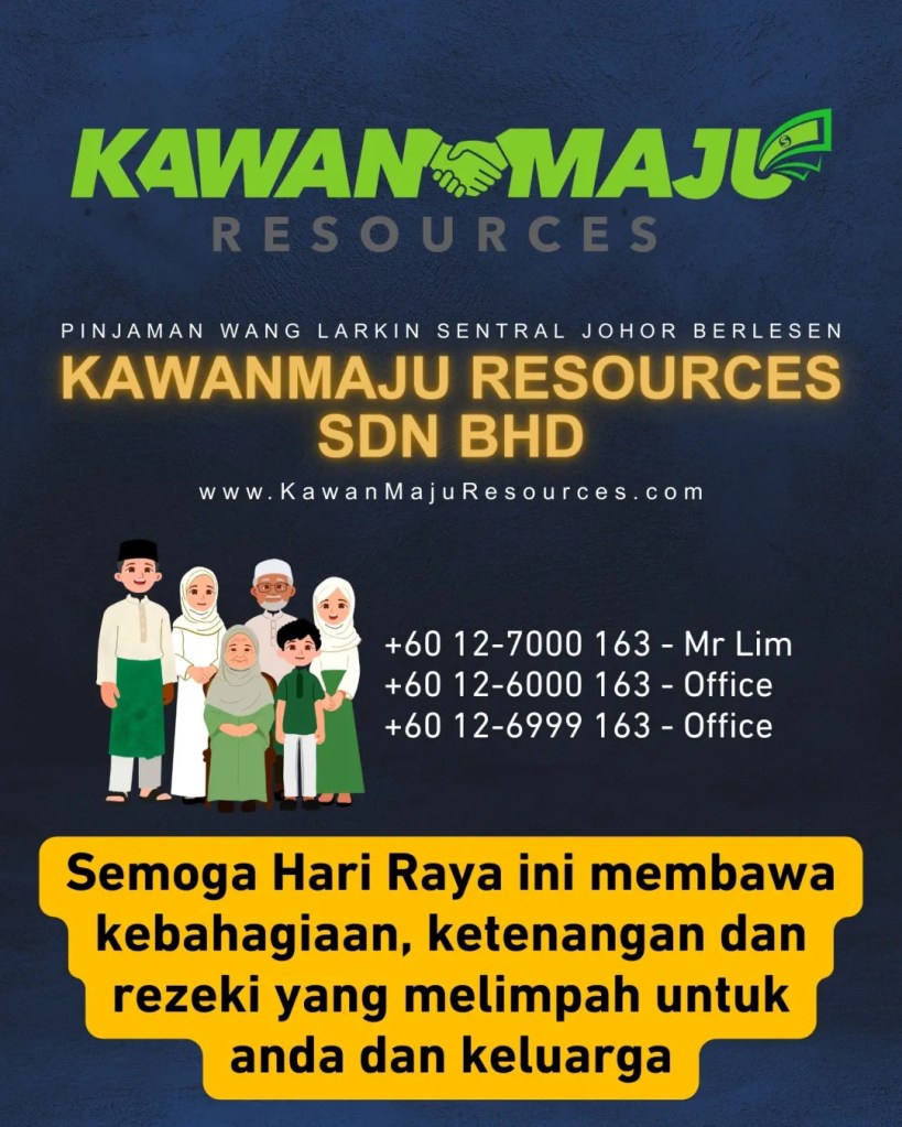 Selamat Hari Raya Aidilfitri 2026 - Kebahagiaan Bersama Keluarga Adalah Rezeki Paling Bermakna di Johor Bahru - KawanMaju Resources Pinjaman Wang Larkin Johor JB 12