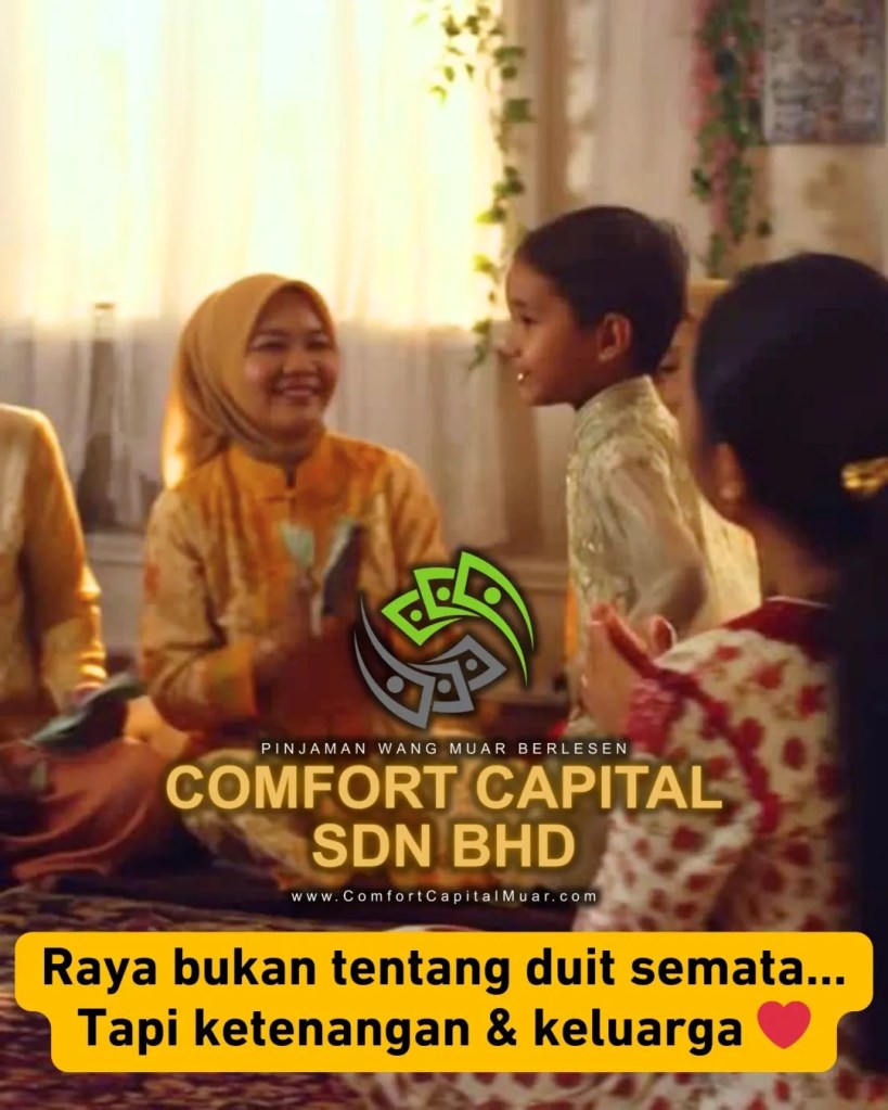 Selamat Hari Raya Aidilfitri – Raya Lebih Bermakna Bila Hati Tenang dan Kewangan Terurus - Comfort Capital Muar Loan Kewangan Muar Johor 10