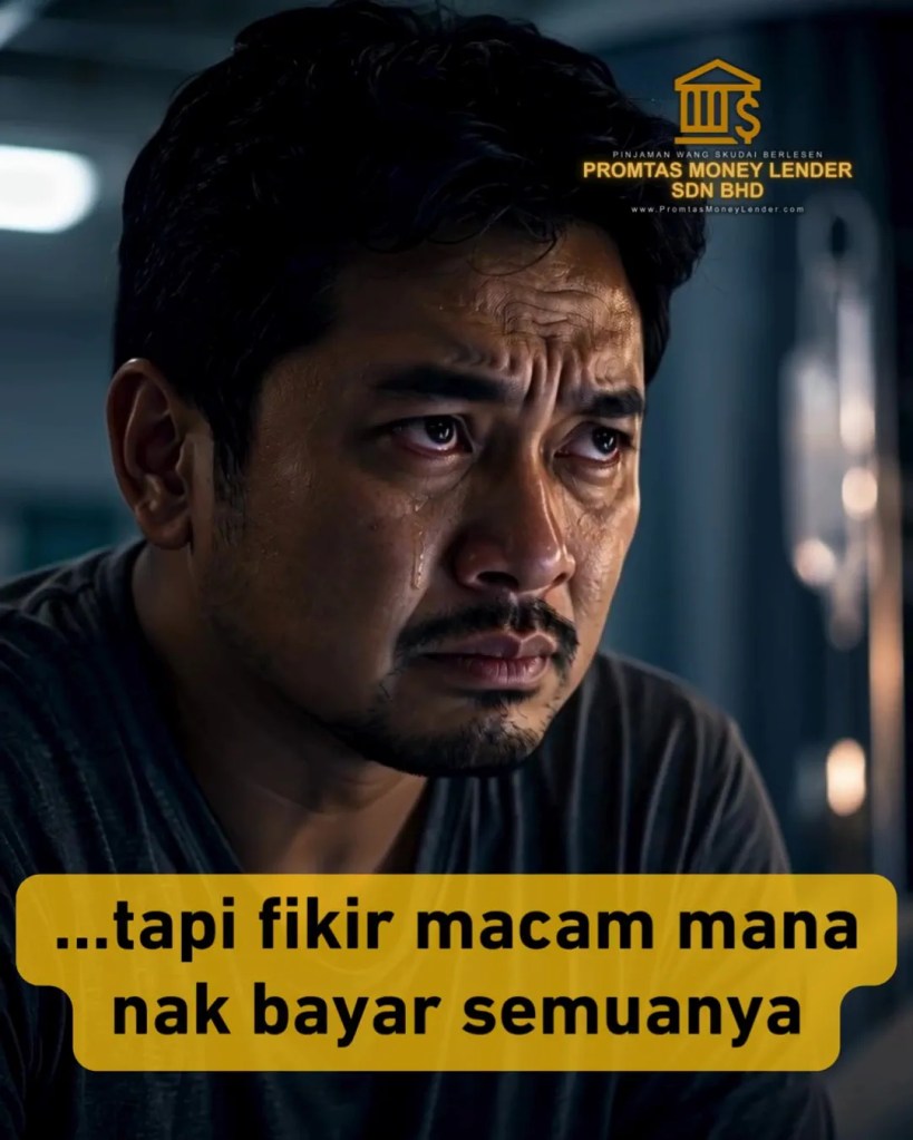 Bila Sakit Datang Tiba-Tiba - Cara Urus Kos Perubatan and Pinjaman Wang Skudai Johor - Promtas Money Lender Skudai Johor Bahru 08