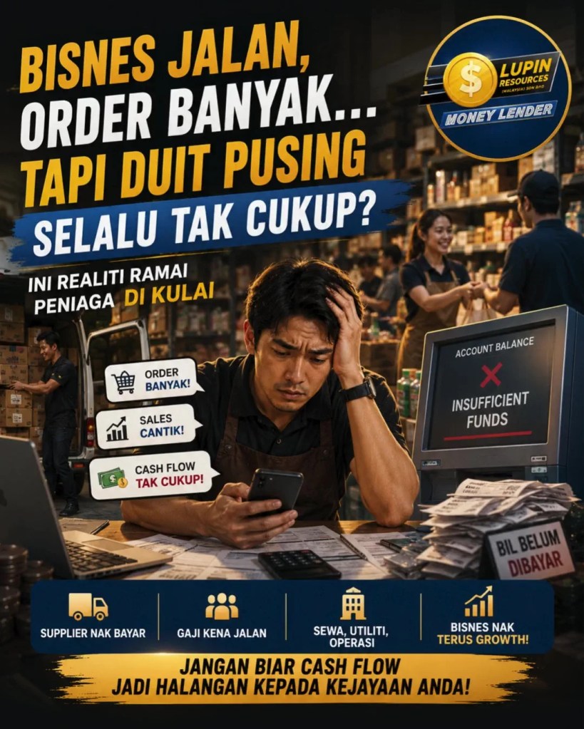 Bisnes Jalan - Order Banyak - Tapi Duit Pusing Selalu Tak Cukup - Ini Realiti Ramai Peniaga di Kulai Johor - Pinjaman Wang Berlesen Kulai Johor Untuk Cash Flow Bisnes A01