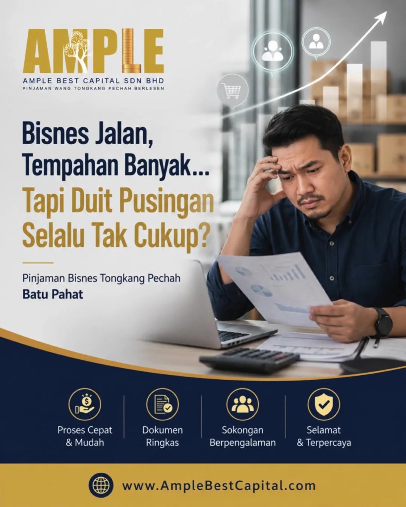 Bisnes Jalan - Tempahan Banyak - Tapi Duit Pusingan Selalu Tak Cukup - Pinjaman Bisnes Tongkang Pechah Batu Pahat Ample Best Capital Sdn Bhd A01