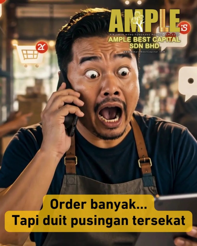Bisnes Jalan - Tempahan Banyak - Tapi Duit Pusingan Selalu Tak Cukup - Pinjaman Bisnes Tongkang Pechah Batu Pahat Ample Best Capital Sdn Bhd A07