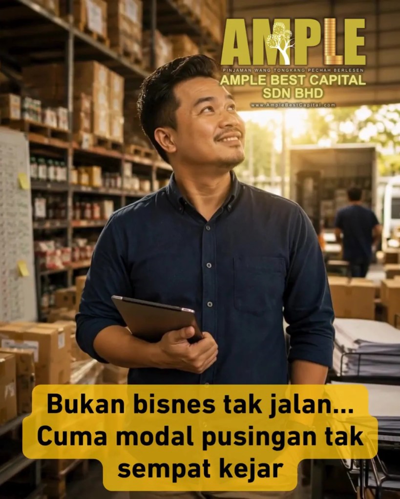 Bisnes Jalan - Tempahan Banyak - Tapi Duit Pusingan Selalu Tak Cukup - Pinjaman Bisnes Tongkang Pechah Batu Pahat Ample Best Capital Sdn Bhd A09
